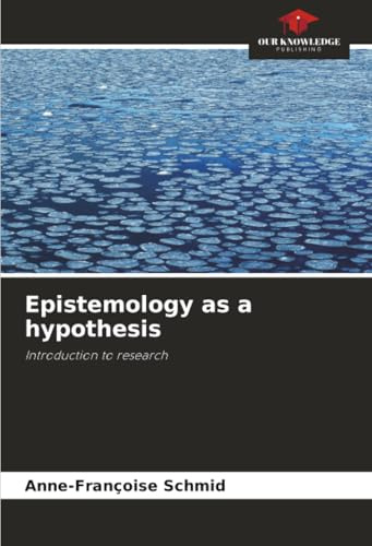 Epistemology as a hypothesis: Introduction to research