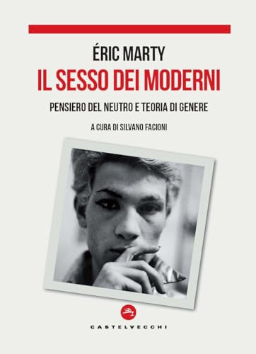 Il sesso dei moderni. Pensiero del Neutro e teoria di genere