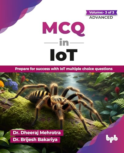 MCQ in IoT- Volume 3 (for Advanced Level): Prepare for success with IoT multiple choice questions (English Edition)