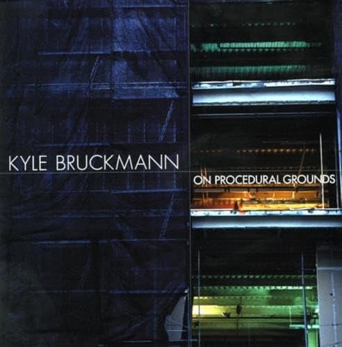Kyle Bruckmann: On Procedural Grounds