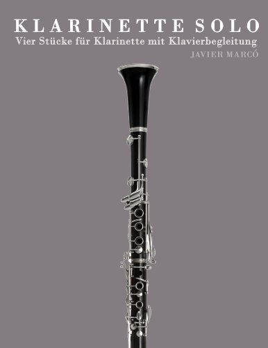 Klarinette Solo: Vier Stücke für Klarinette mit Klavierbegleitung (English Edition)