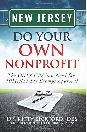 New Jersey Do Your Own Nonprofit: The ONLY GPS You Need for 501c3 Tax Exempt Approval (Volume 30) 1st edition by Bickford, Dr. Kitty (2014) Paperback