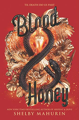 Blood & Honey: Fugitives Lou, Reid, Coco, and Ansel flee coven, kingdom, and church―as dark magic and forbidden love test every vow (Serpent & Dove, 2)