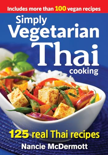 Simply Vegetarian Thai Cooking: 125 Real Thai Recipes