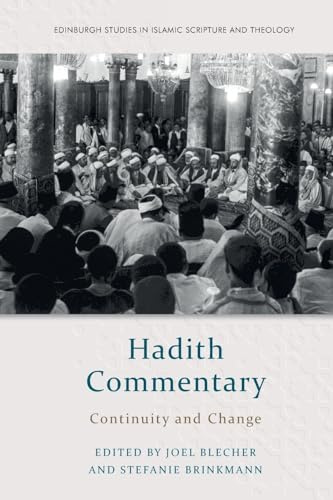 Hadith Commentary: Continuity and Change (Edinburgh Studies in Islamic Scripture and Theology)