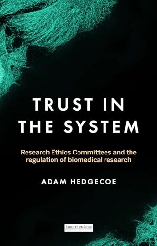 Trust in the system: Research Ethics Committees and the regulation of biomedical research: 4 (Inscriptions)