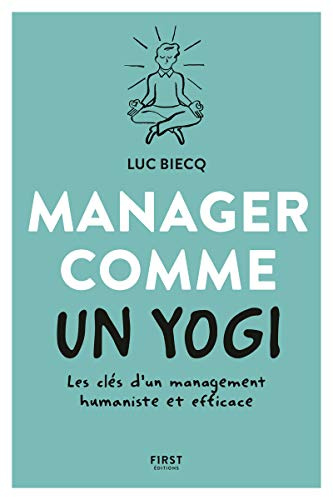Manager comme un yogi- Les clés d'un management humaniste et efficace