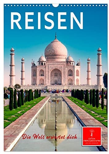 Reisen - die Welt erwartet dich (Wandkalender 2025 DIN A3 hoch), CALVENDO Monatskalender: Jeden Monat eine der schönsten Städte oder Landschaften der Welt. (CALVENDO Natur)