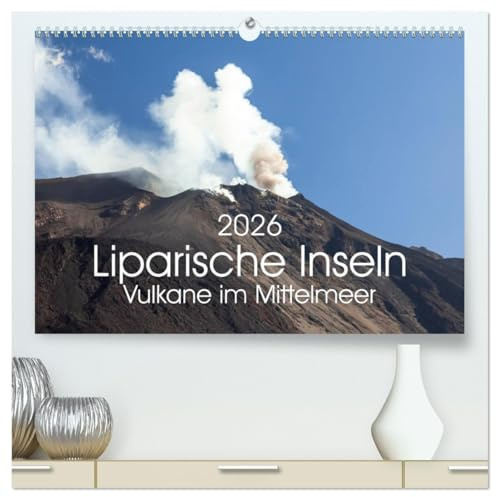 Liparische Inseln - Vulkane im Mittelmeer (hochwertiger Premium Wandkalender 2026 DIN A2 quer), Kunstdruck in Hochglanz: Vulkaninseln im Mittelmeer nördlich von Sizilien. (CALVENDO Natur)