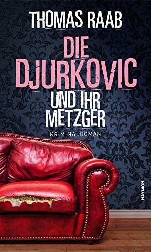 Die Djurkovic und ihr Metzger. Kriminalroman