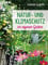 Natur- und Klimaschutz im eigenen Garten - Mit wenig Wasser, natürlichem Dünger & Pflanzenschutz, insektenfreundlichen Pflanzen: Für die nachhaltige, biologische und ökologische Gartengestaltung