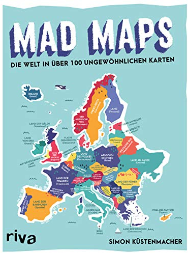 Mad Maps: Die Welt in 100 ungewöhnlichen Karten