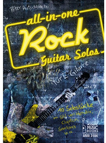 All in One. Rock Guitar Solos für E-Gitarre: 10 Solostücke im Stil von Hendrix, Clapton, Santana u.a. Noten und Tabulaturen. Mit CD