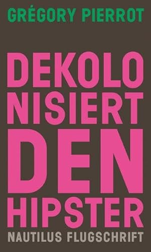 Dekolonisiert den Hipster (Nautilus Flugschrift)