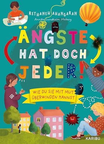 Ängste hat doch jeder! – Wie du sie mit Mut überwinden kannst: Kinderbuch zum Umgang mit Ängsten und Sorgen, von der renommierten schwedischen Kinderpsychologin. Für Jungen und Mädchen ab 8 Jahren