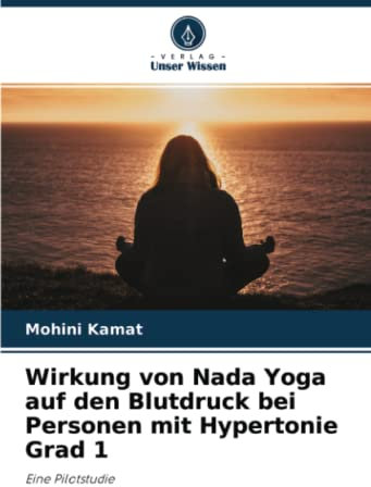 Wirkung von Nada Yoga auf den Blutdruck bei Personen mit Hypertonie Grad 1: Eine Pilotstudie