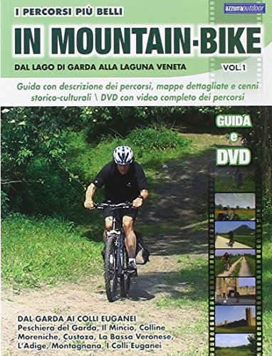 I percorsi più belli di mountain bike. Dal lago di Garda alla laguna veneta. Con DVD