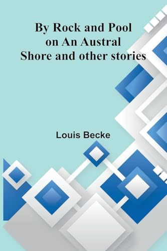 By Rock And Pool On An Austral Shore And Other Stories