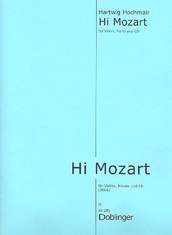 Hi Mozart, Partitur und Stimmen für Violine, Klavier und CD von Hartmut Hochmair