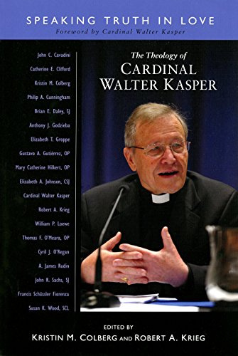 Theology of Cardinal Walter Kasper: Speaking the Truth in Love