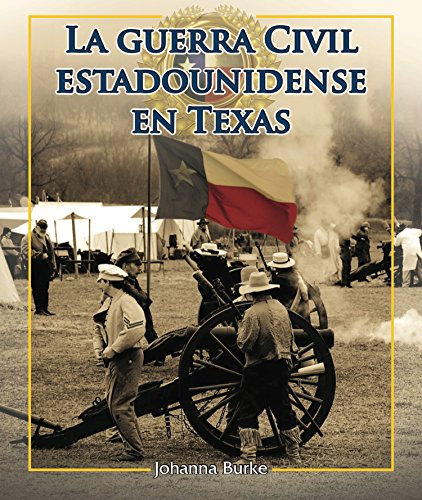 La guerra civil estadounidense en Texas / The American Civil War in Texas (5) (Enfoque En Texas / Spotlight on Texas, Band 5)