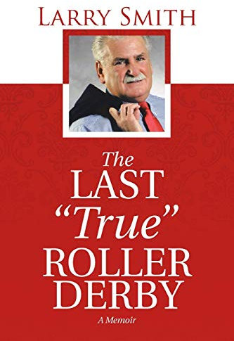 The Last True Roller Derby: A Memoir