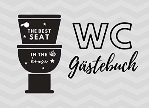 WC GÄSTEBUCH THE BEST SEAT IN THE HOUSE: KLO-GÄSTEBUCH zum Ausfüllen | Lustiges Klobuch für Gäste | Geschenkidee zur Einweihung und Einzug| Erste Wohnung | Gastgeschenk für Freunde | Eintragbuch