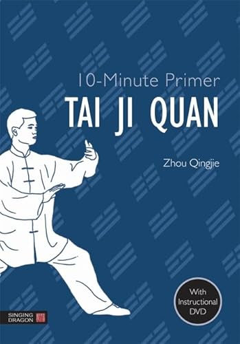 Tai Ji Quan [With DVD] (10-Minute Primer (Singing Dragon))