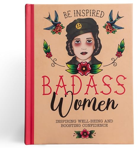 Be Inspired: Badass Women: Tips for Confidence, Well-Being & Boosting Your Career