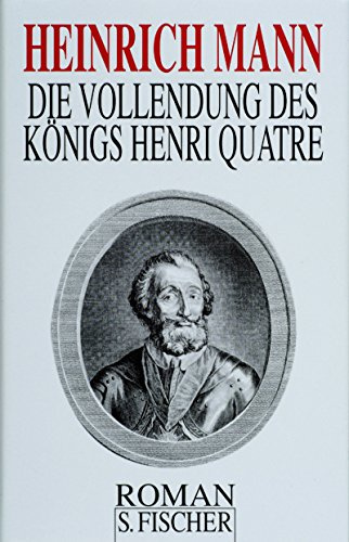 Die Vollendung des Königs Henri Quatre: Roman