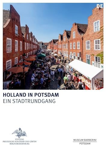 Holland in Potsdam (Königliche Schlösser in Berlin, Potsdam und Brandenburg)