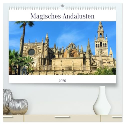Magisches Andalusien (hochwertiger Premium Wandkalender 2026 DIN A2 quer), Kunstdruck in Hochglanz: Schnappschüsse aus Andalusien (CALVENDO Orte)