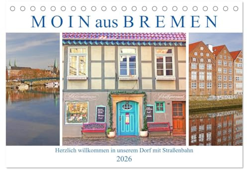 Moin aus Bremen. Herzlich willkommen in unserem Dorf mit Straßenbahn (Tischkalender 2026 DIN A5 quer), CALVENDO Monatskalender: Stadt und Natur in der Hansestadt Bremen (CALVENDO Orte)