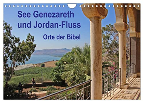 See Genezareth und Jordan-Fluss. Orte der Bibel (Wandkalender 2026 DIN A4 quer), CALVENDO Monatskalender: Biblische Orte in Israel (CALVENDO Glaube)