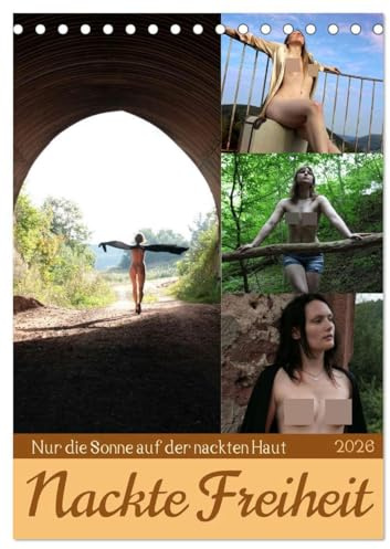 Nackte Freiheit (Tischkalender 2026 DIN A5 hoch), CALVENDO Monatskalender: Nur die Sonne scheint auf die nackte Haut schöner Frauen in der Natur (CALVENDO Erotik)
