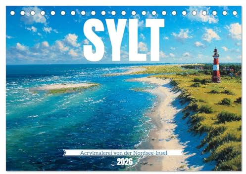 Sylt - Acrylmalerei von der Nordsee-Insel (Tischkalender 2026 DIN A5 quer), CALVENDO Monatskalender: Deutschland-Kalender mit Motiven aus ... für Liebhaber der Nordsee (CALVENDO Orte)