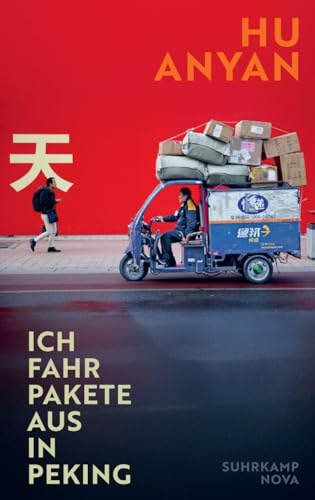 Ich fahr Pakete aus in Peking: Ein intimer Bericht eines Niedriglohnarbeiters in China