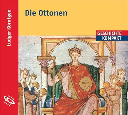 Die Ottonen: Aus dem Buch Ottonen und Salier