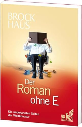 Der Roman ohne E: Die unbekannten Seiten der Weltliteratur