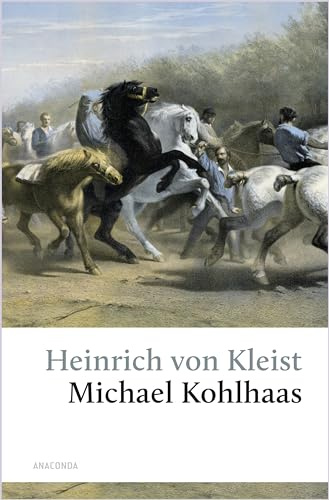 Michael Kohlhaas. Aus einer alten Chronik: »Es soll Gerechtigkeit geschehen, und gehe auch die Welt daran zugrunde!« (Michael Kohlhaas) (Große Klassiker zum kleinen Preis, Band 48)