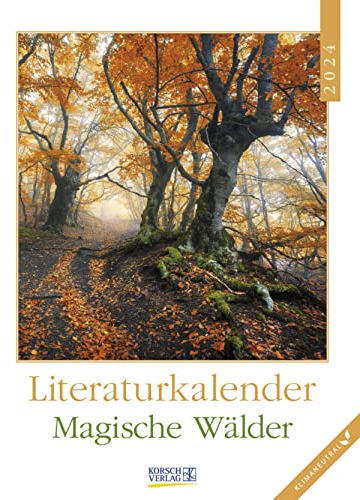 Literaturkalender Magische Wälder 2024: Literarischer Wochenkalender * 1 Woche 1 Seite * literarische Zitate und Bilder * Klimaneutrale Produktion * 24 x 32 cm