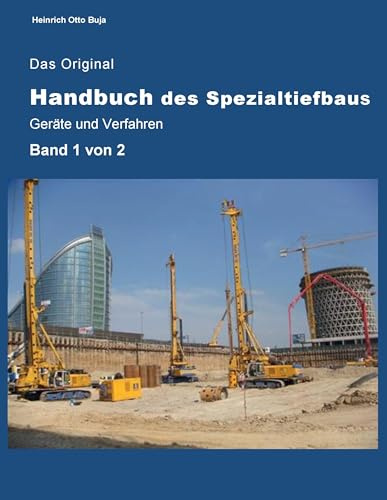Das Original Handbuch des Spezialtiefbaus Geräte und Verfahren: Band 1