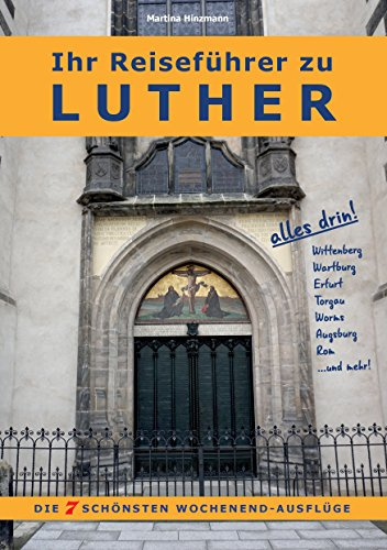 Ihr Reiseführer zu Luther: Die 7 schönsten Wochenend-Ausflüge