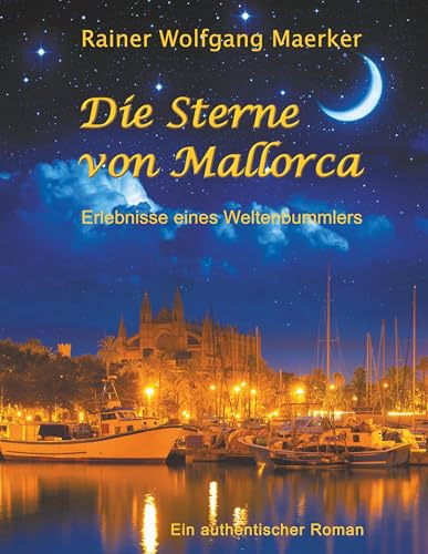Die Sterne von Mallorca: Erlebnisse eines Weltenbummlers