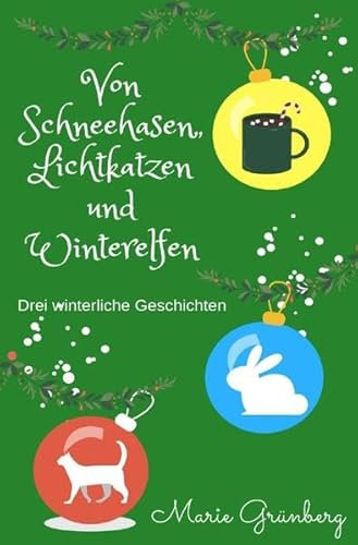 Von Schneehasen, Lichtkatzen und Winterelfen: Drei winterliche Geschichten
