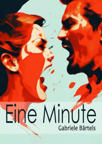 Eine Minute: Roman einer zerstörerischen Beziehung