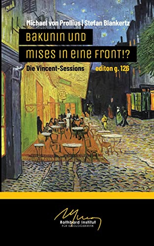 Bakunin und Mises in eine Front!?: Die Vincent-Sessions