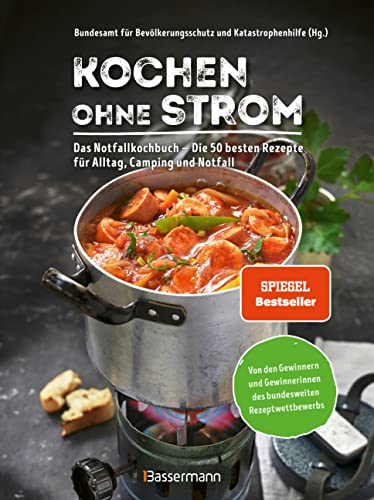 Kochen ohne Strom - Das Notfallkochbuch - Die 50 besten Rezepte für Alltag, Camping und Notfall: Mit wichtigen Tipps zu Stromausfall, Vorratshaltung, Wasserversorgung u.v.m.