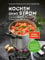 Kochen ohne Strom - Das Notfallkochbuch - Die 50 besten Rezepte für Alltag, Camping und Notfall: Mit wichtigen Tipps zu Stromausfall, Vorratshaltung, Wasserversorgung u.v.m.