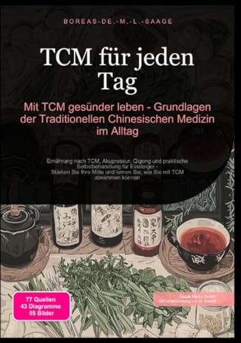 TCM für jeden Tag: Mit TCM gesünder leben - Grundlagen der Traditionellen Chinesischen Medizin im Alltag: Ernährung nach TCM, Akupressur, Qigong und ... wie Sie mit TCM abnehmen können (TCM (DE))